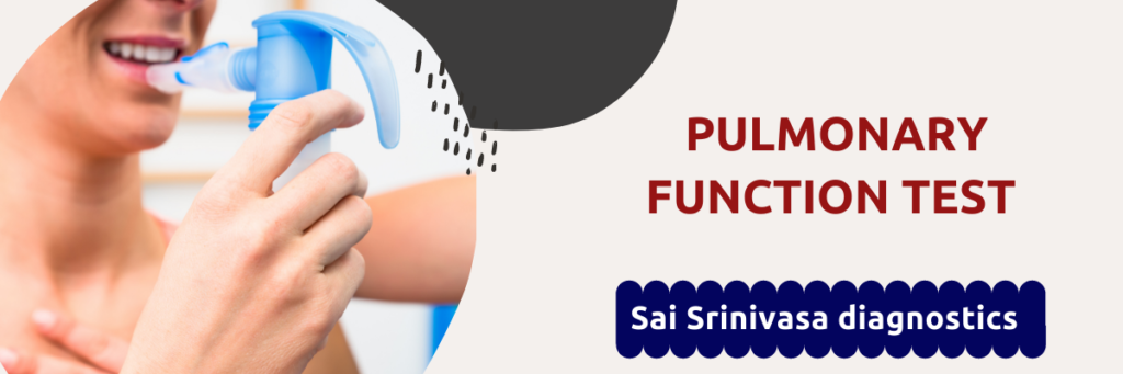 PFT Pulmonary Function Test - Sai Srinivasa Diagnostic